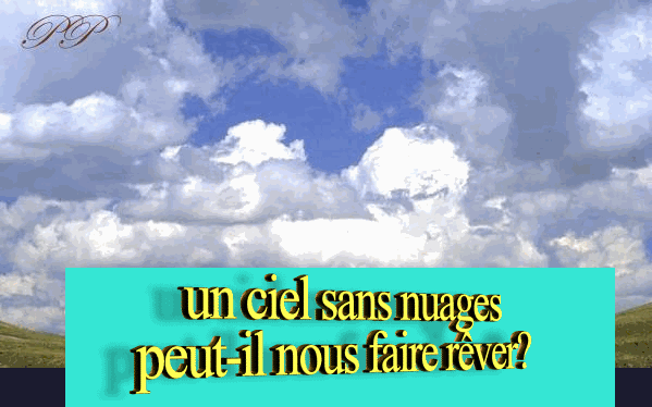  sans nuages le ciel ne me fait pas r&ecirc;ver !