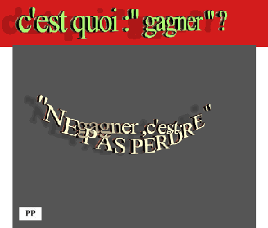  gagner  , c'est ne pas perdre !